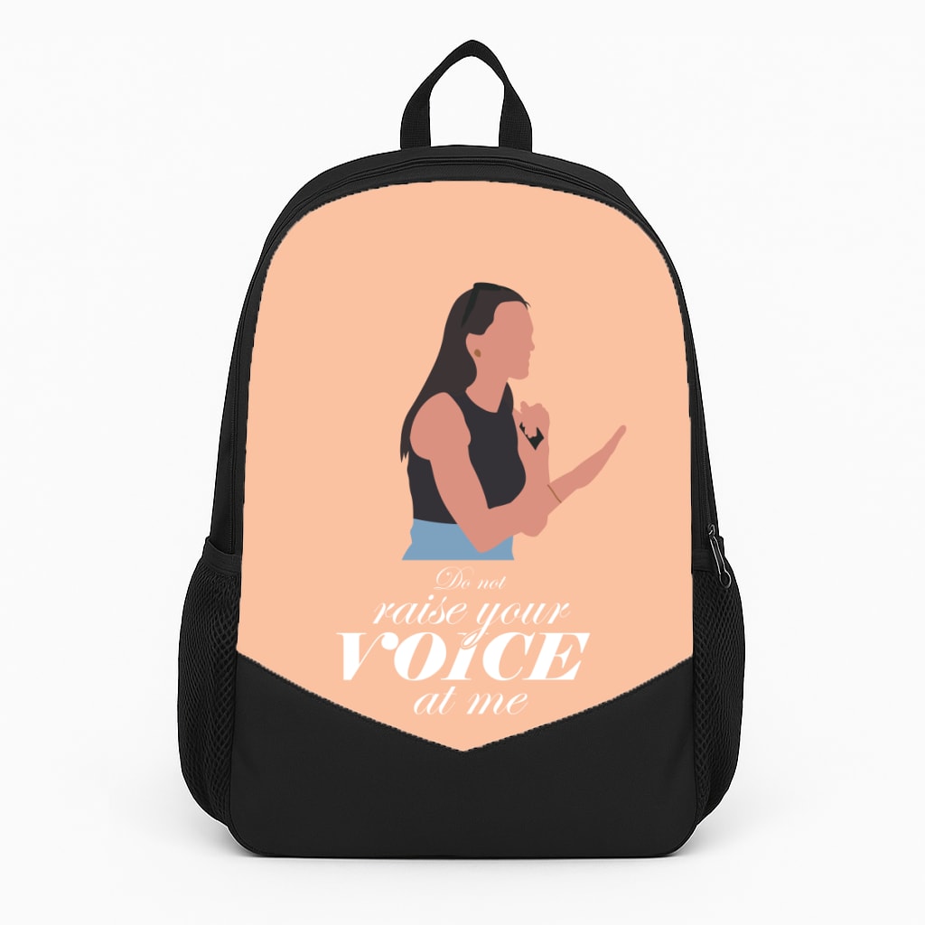 Don't Raise Your Voice At Me Backpack