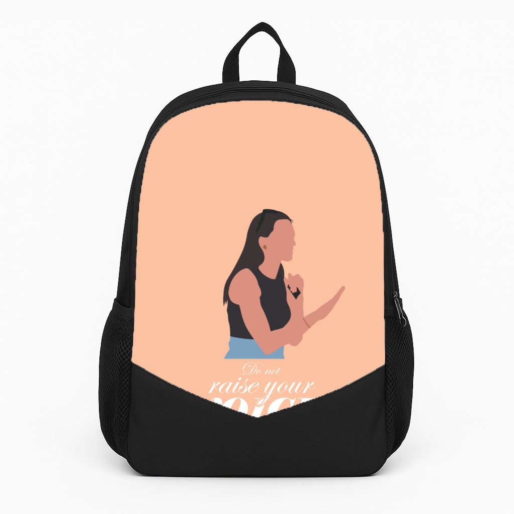 Don't Raise Your Voice At Me Backpack