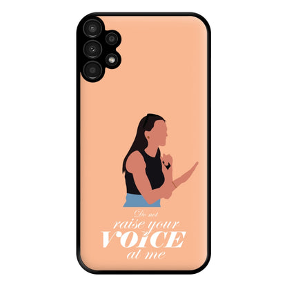 Don't Raise Your Voice At Me Phone Case for Galaxy A13