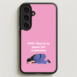 POV: You're In Space For 4 Minutes Phone Case for Galaxy S25FE