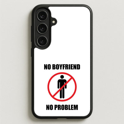 No Boyfriend No Problem Phone Case for Galaxy S25FE