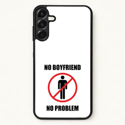 No Boyfriend No Problem Phone Case for Galaxy A57