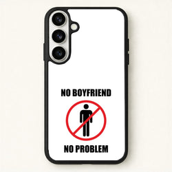 No Boyfriend No Problem Phone Case for Galaxy S26