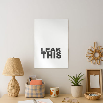Leak This Art Print
