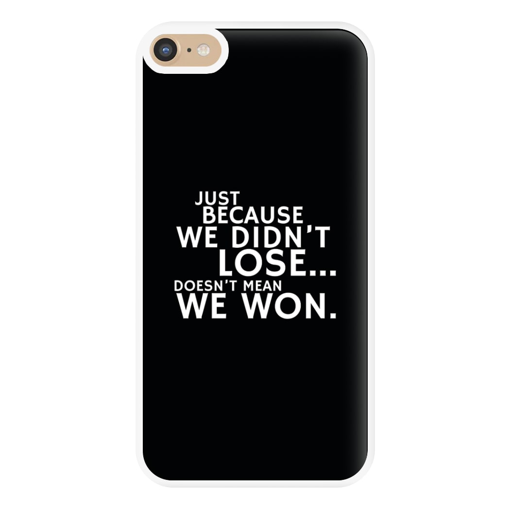 Just Becasue We Didn't Lose Phone Case for iPhone 6 Plus / 7 Plus / 8 Plus