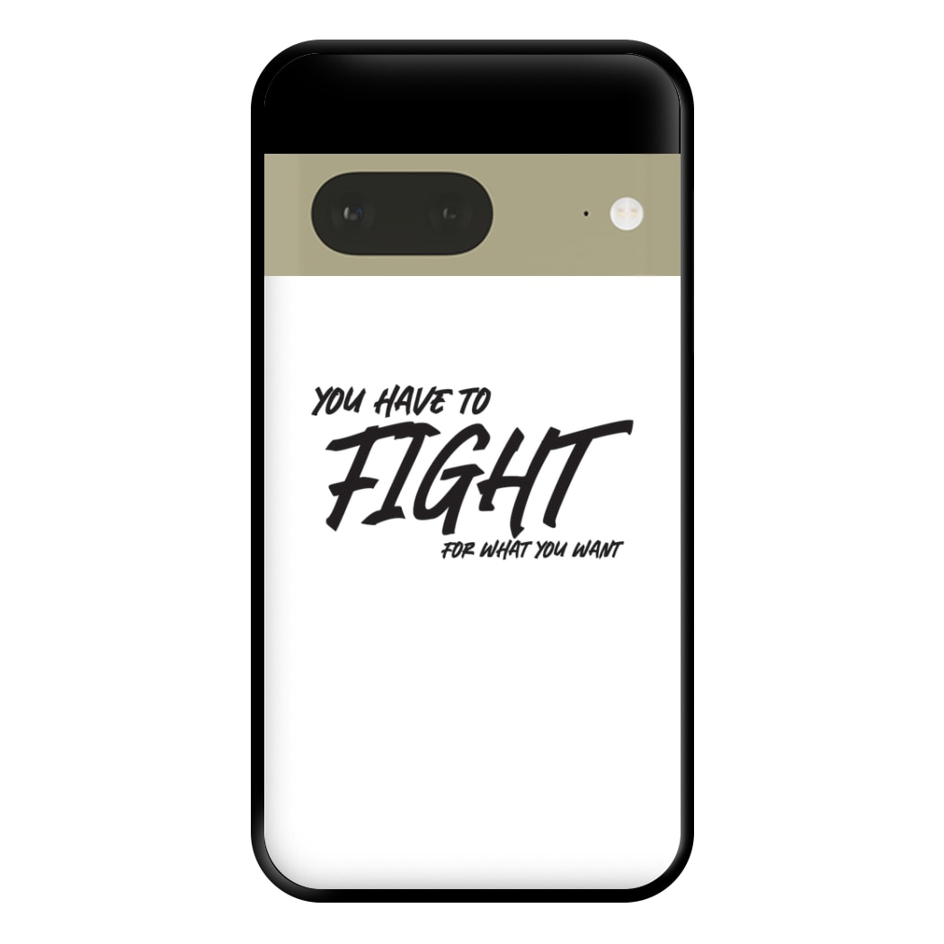 You Have To Fight Phone Case for Google Pixel 7a