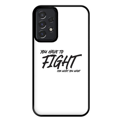 You Have To Fight Phone Case for Galaxy A52 / A52s