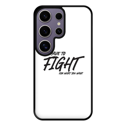 You Have To Fight Phone Case for Galaxy S25 Ultra