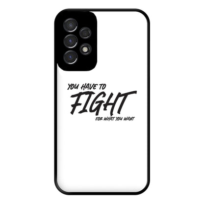 You Have To Fight Phone Case for Galaxy A53