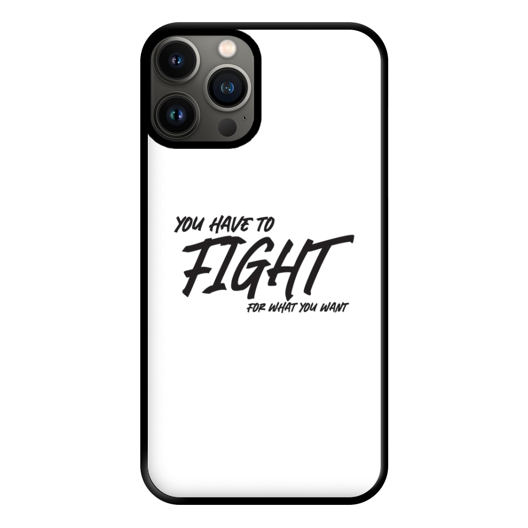 You Have To Fight Phone Case for iPhone 13 Pro Max