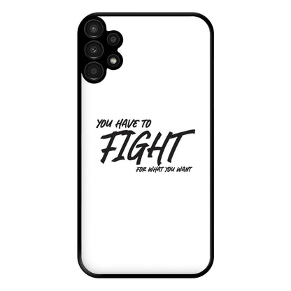 You Have To Fight Phone Case for Galaxy A13