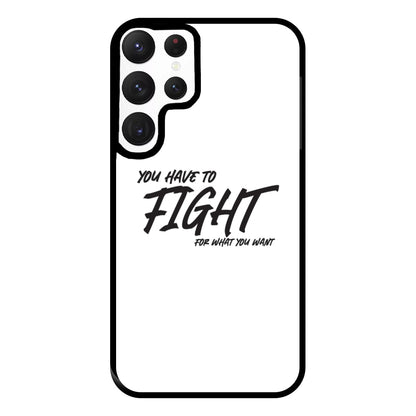 You Have To Fight Phone Case for Galaxy S22 Ultra