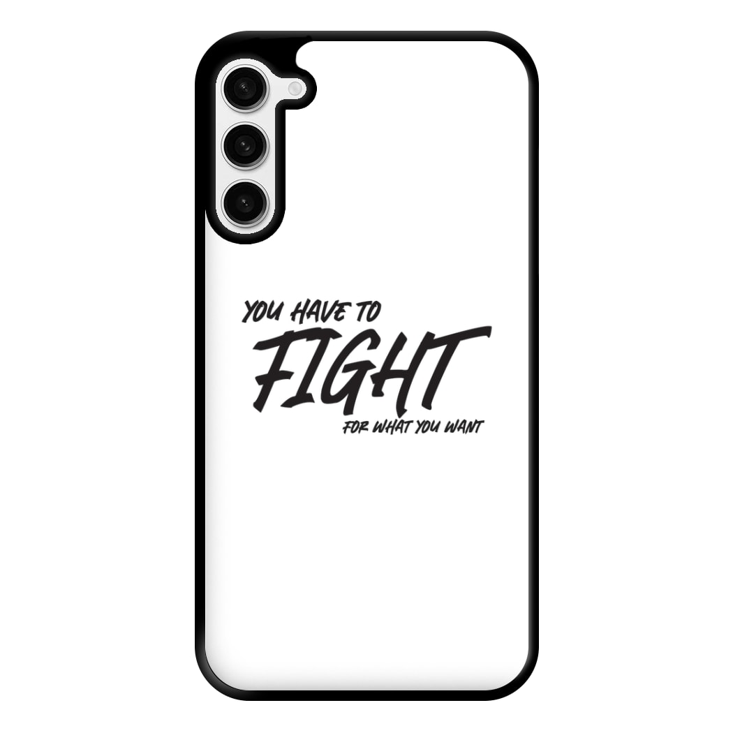 You Have To Fight Phone Case for Galaxy S23 Plus