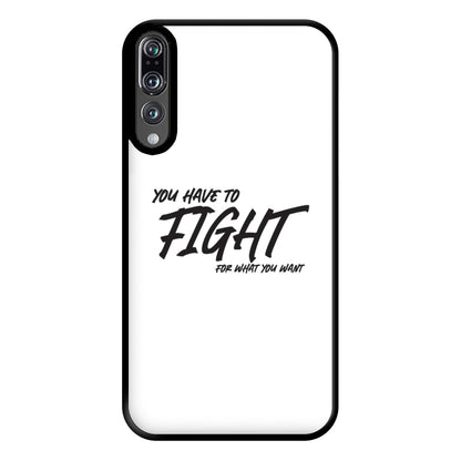 You Have To Fight Phone Case for Huawei P20 Pro