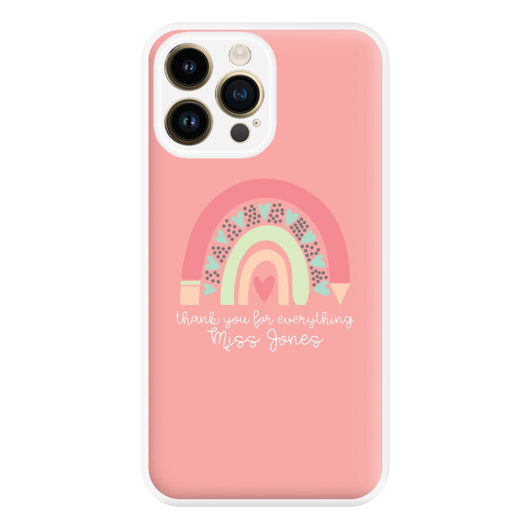 Thank You For Everything - Personalised Teachers Gift Phone Case for iPhone 14 Pro Max