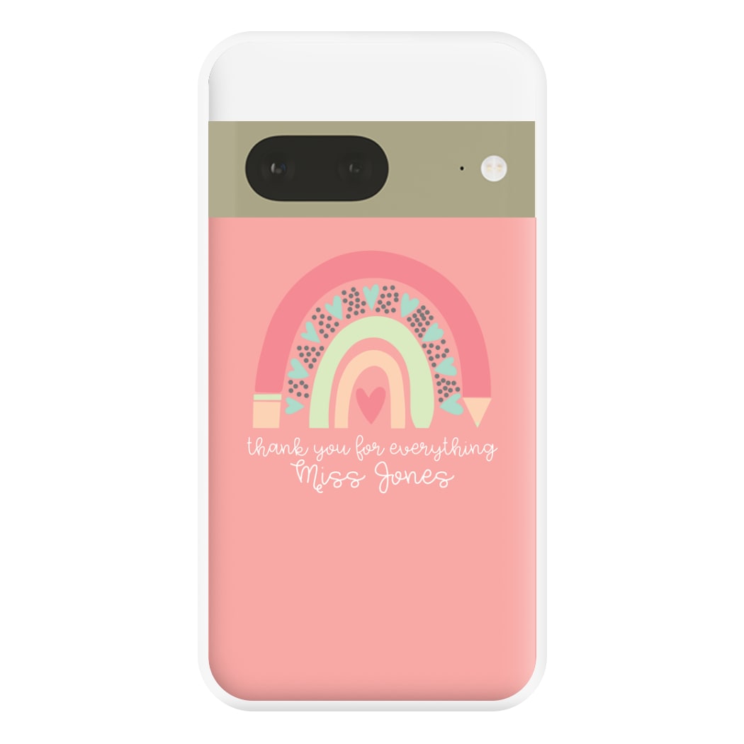 Thank You For Everything - Personalised Teachers Gift Phone Case for Google Pixel 7a