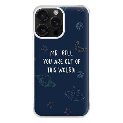 You Are Out Of This World - Personalised Teachers Gift Phone Case for iPhone 16 Pro Max