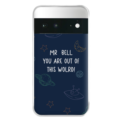 You Are Out Of This World - Personalised Teachers Gift Phone Case for Google Pixel 6a