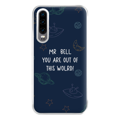 You Are Out Of This World - Personalised Teachers Gift Phone Case for Huawei P30