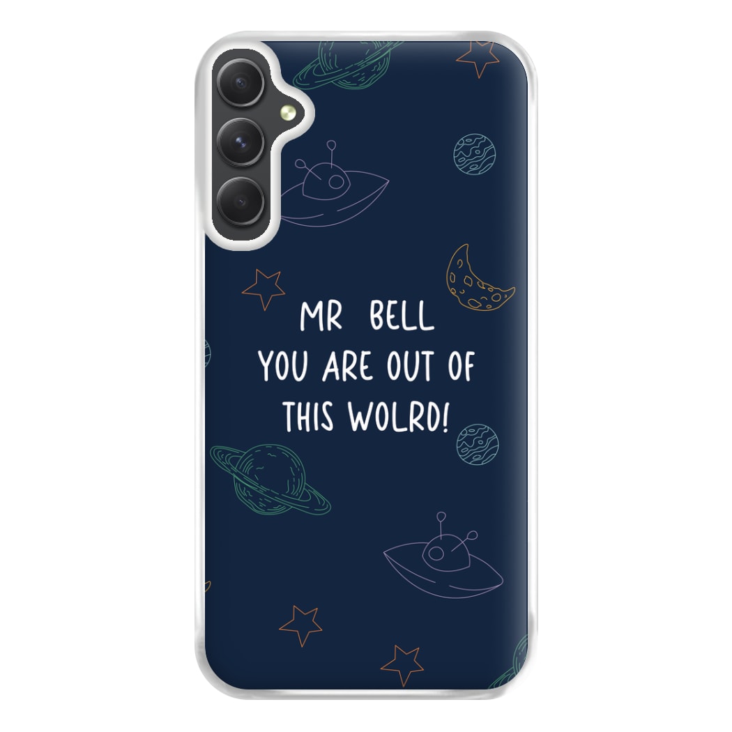 You Are Out Of This World - Personalised Teachers Gift Phone Case for Galaxy A54