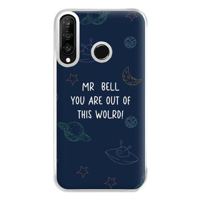 You Are Out Of This World - Personalised Teachers Gift Phone Case for Huawei P30 Lite