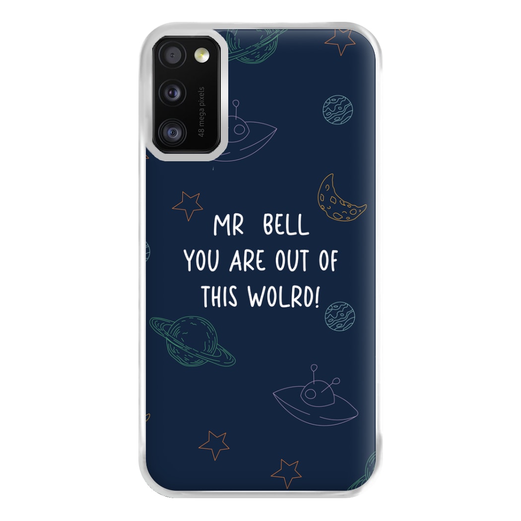 You Are Out Of This World - Personalised Teachers Gift Phone Case for Galaxy A41