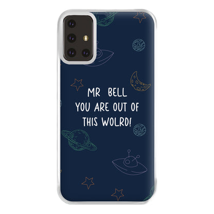 You Are Out Of This World - Personalised Teachers Gift Phone Case for Galaxy A71