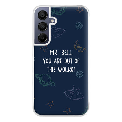 You Are Out Of This World - Personalised Teachers Gift Phone Case for Galaxy A16