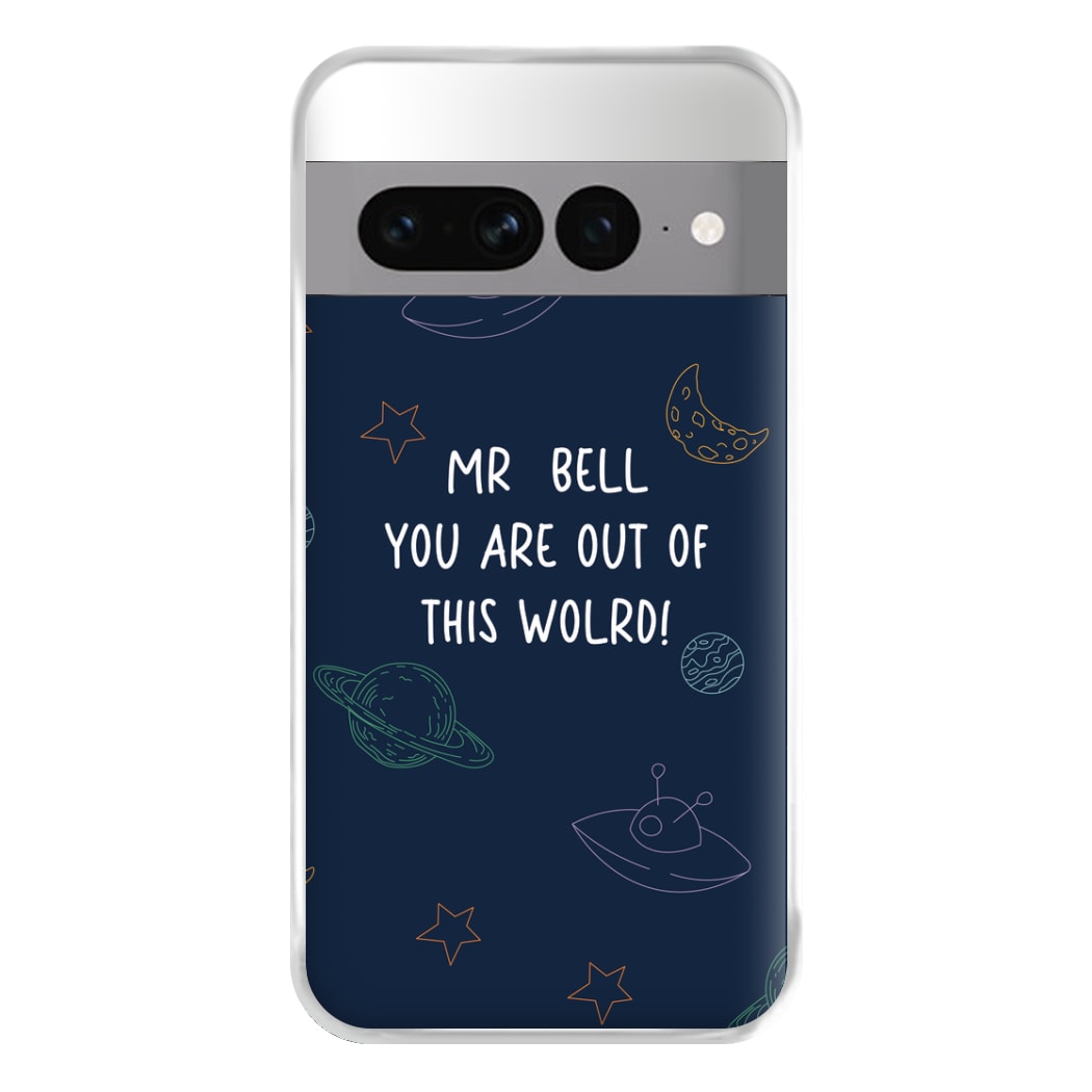 You Are Out Of This World - Personalised Teachers Gift Phone Case for Google Pixel 7 Pro