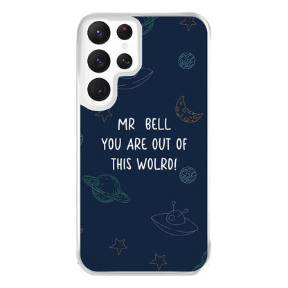 You Are Out Of This World - Personalised Teachers Gift Phone Case for Galaxy S22 Ultra