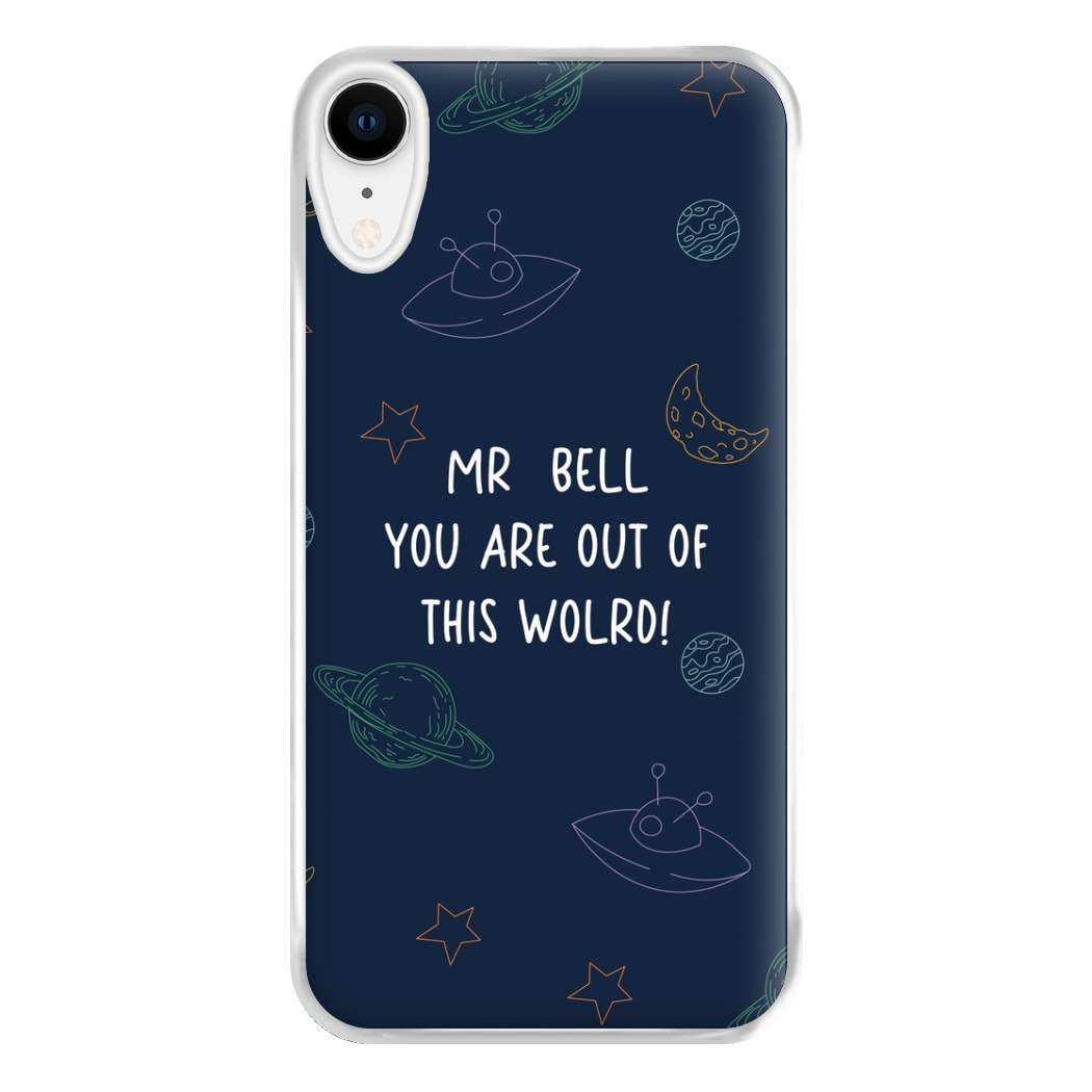 You Are Out Of This World - Personalised Teachers Gift Phone Case for iPhone XR