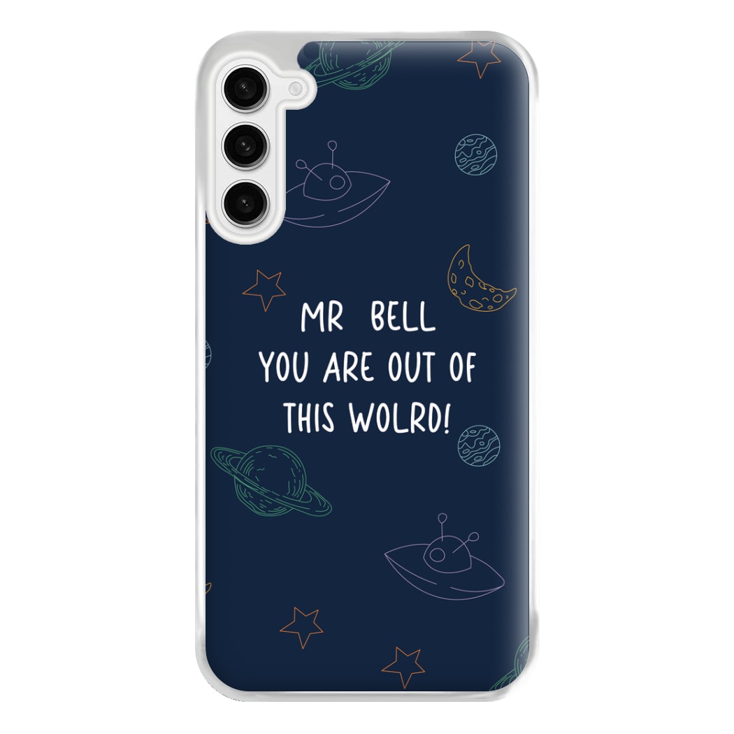 You Are Out Of This World - Personalised Teachers Gift Phone Case for Galaxy S23FE