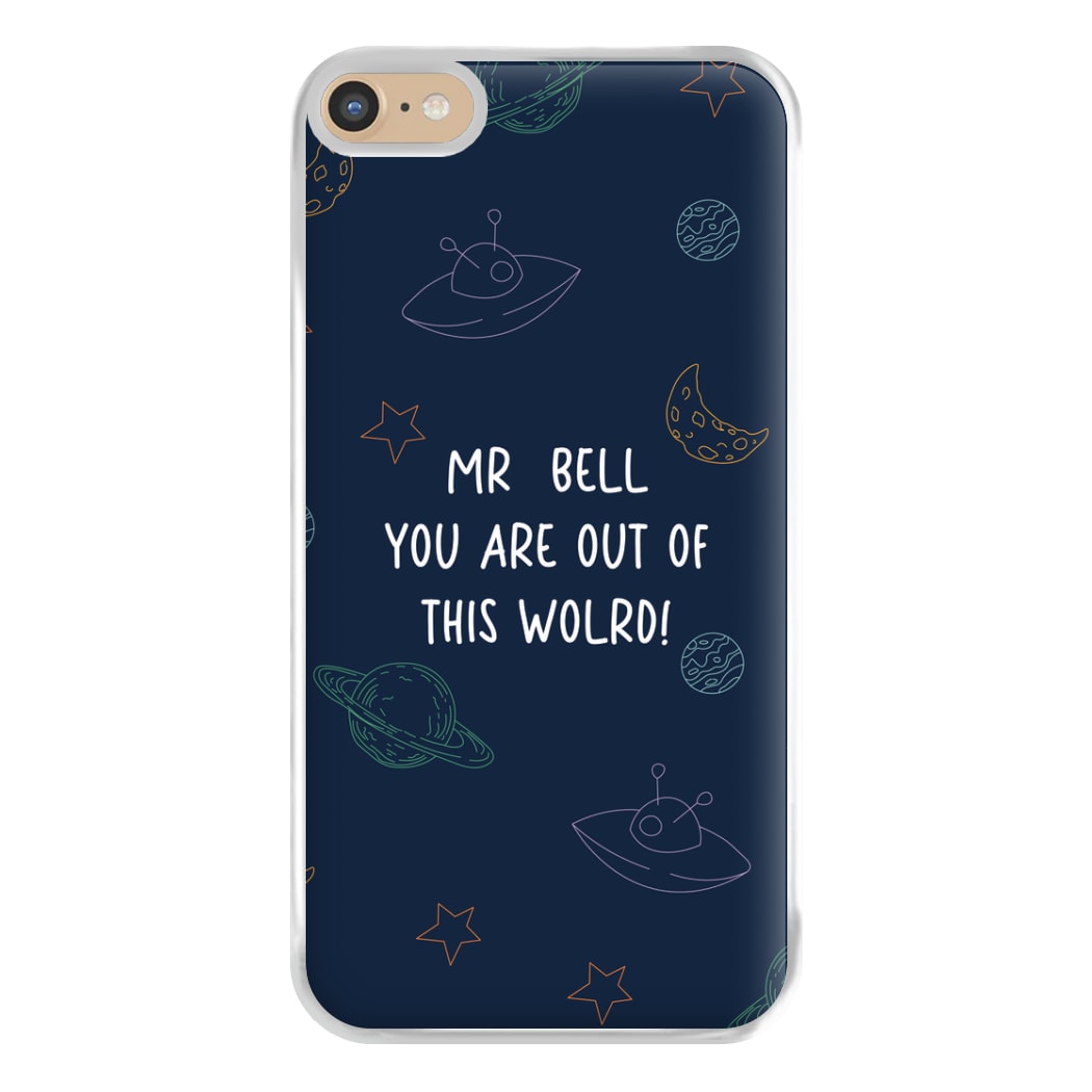 You Are Out Of This World - Personalised Teachers Gift Phone Case for iPhone 6 Plus / 7 Plus / 8 Plus