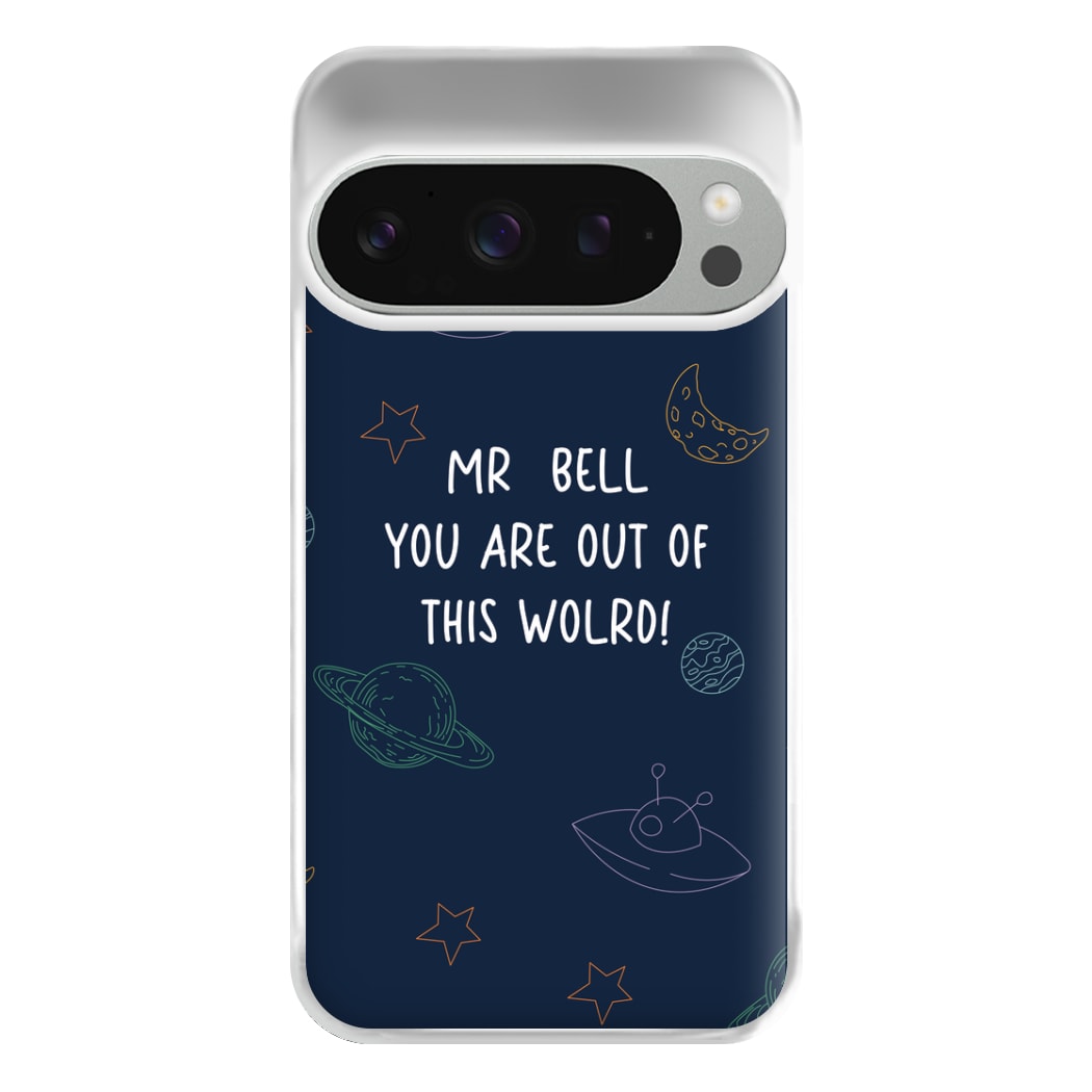 You Are Out Of This World - Personalised Teachers Gift Phone Case for Google Pixel 9 Pro XL