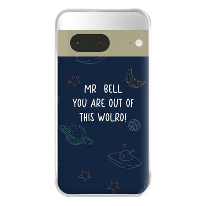 You Are Out Of This World - Personalised Teachers Gift Phone Case for Google Pixel 7a