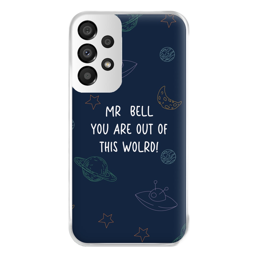 You Are Out Of This World - Personalised Teachers Gift Phone Case for Galaxy A33