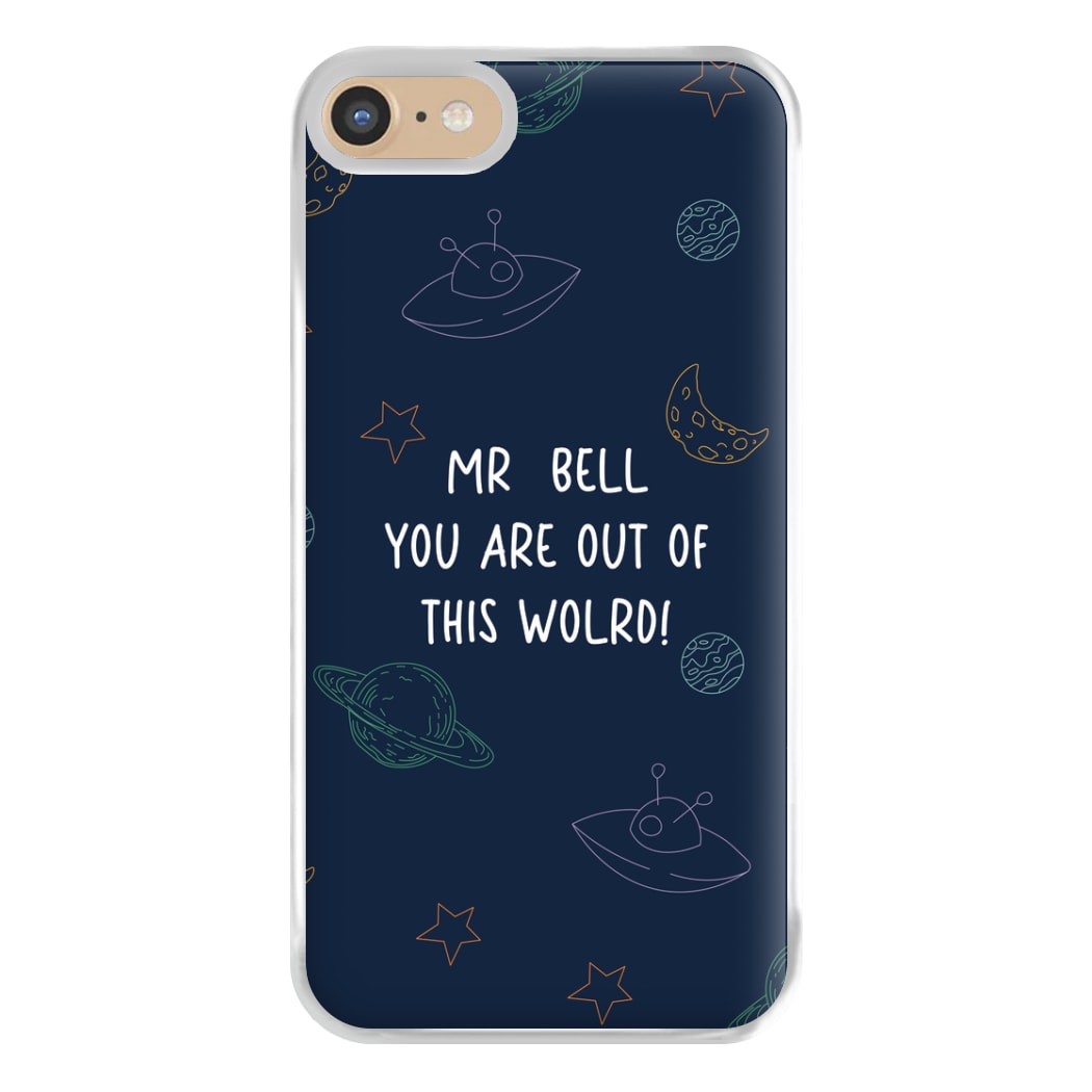 You Are Out Of This World - Personalised Teachers Gift Phone Case for iPhone 6 / 7 / 8 / SE