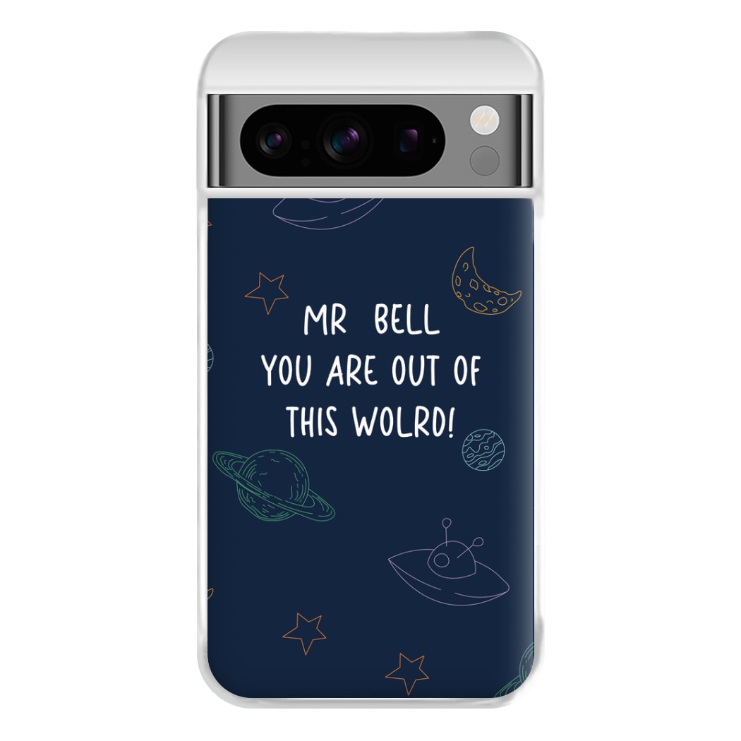 You Are Out Of This World - Personalised Teachers Gift Phone Case for Google Pixel 8 Pro