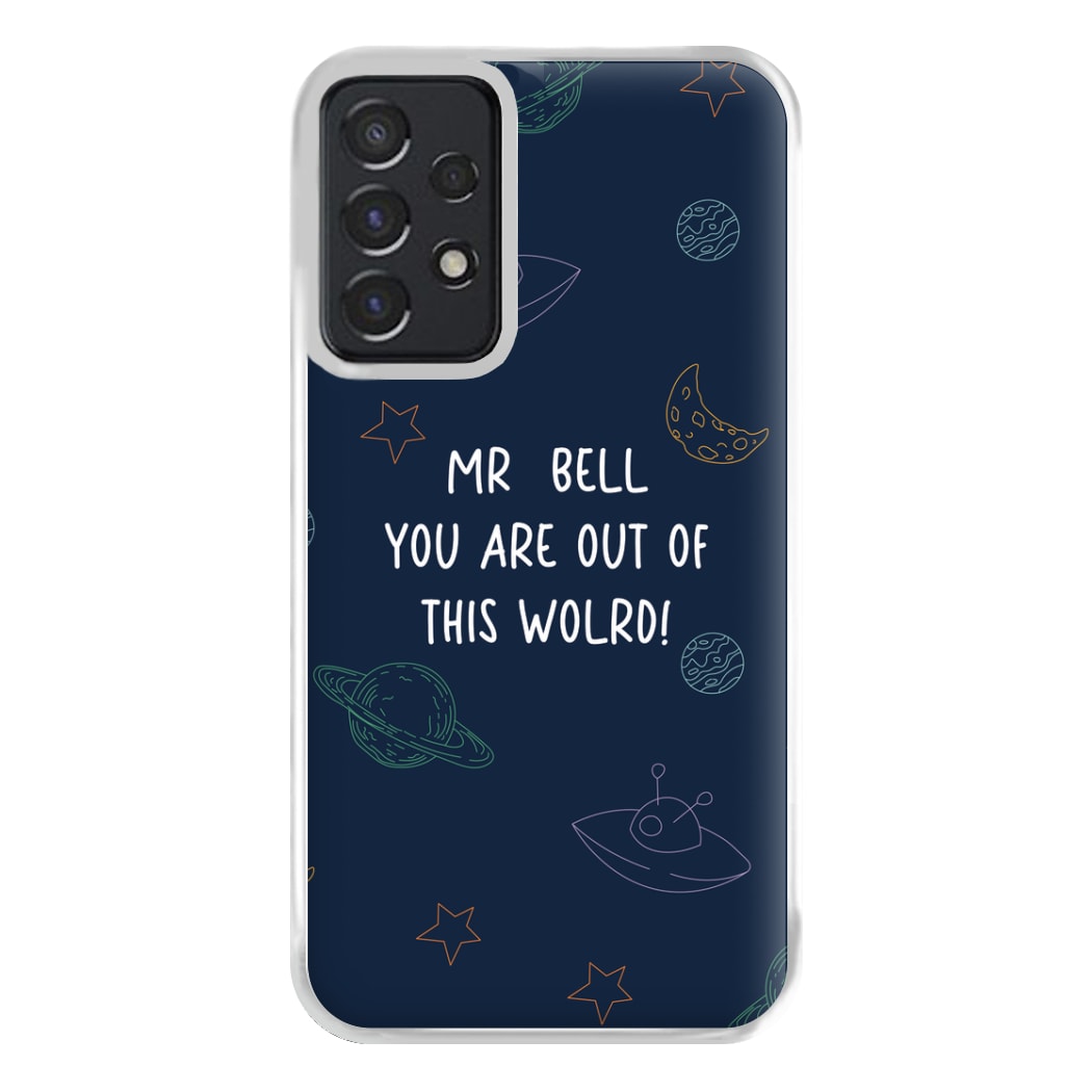 You Are Out Of This World - Personalised Teachers Gift Phone Case for Galaxy A52 / A52s