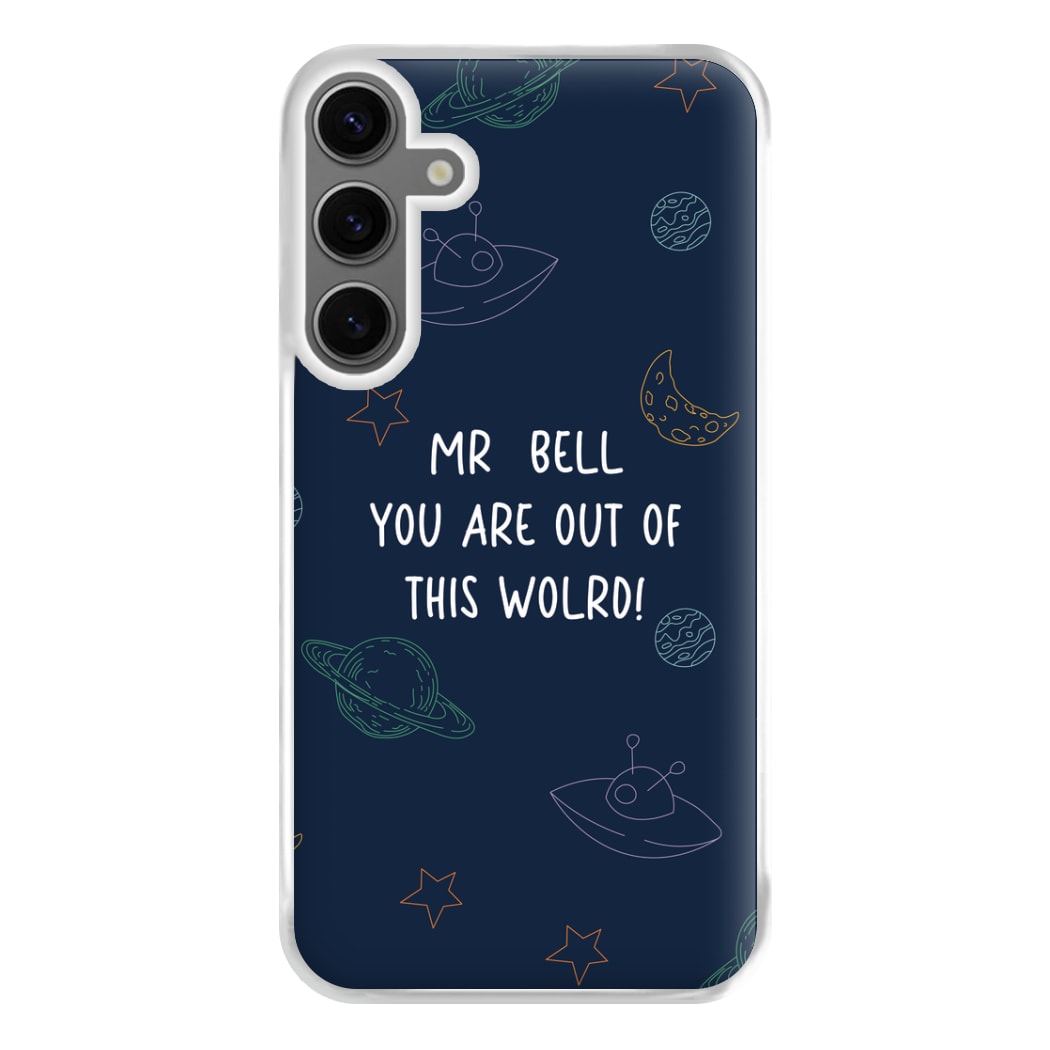 You Are Out Of This World - Personalised Teachers Gift Phone Case for Galaxy S24FE