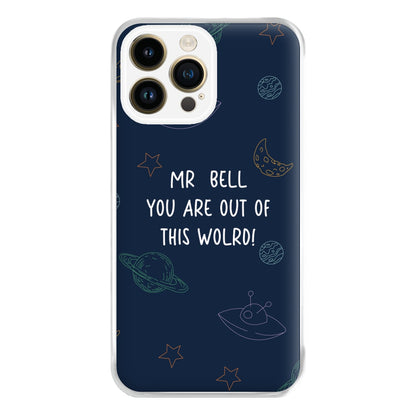 You Are Out Of This World - Personalised Teachers Gift Phone Case for iPhone 14 Pro Max