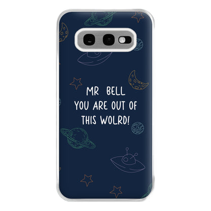 You Are Out Of This World - Personalised Teachers Gift Phone Case for Galaxy S10e