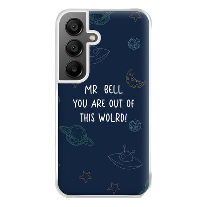 You Are Out Of This World - Personalised Teachers Gift Phone Case for Galaxy A55