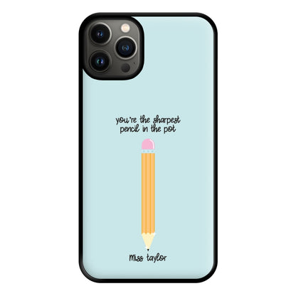 Sharpest Pencil In The Pot - Personalised Teachers Gift Phone Case for iPhone 13