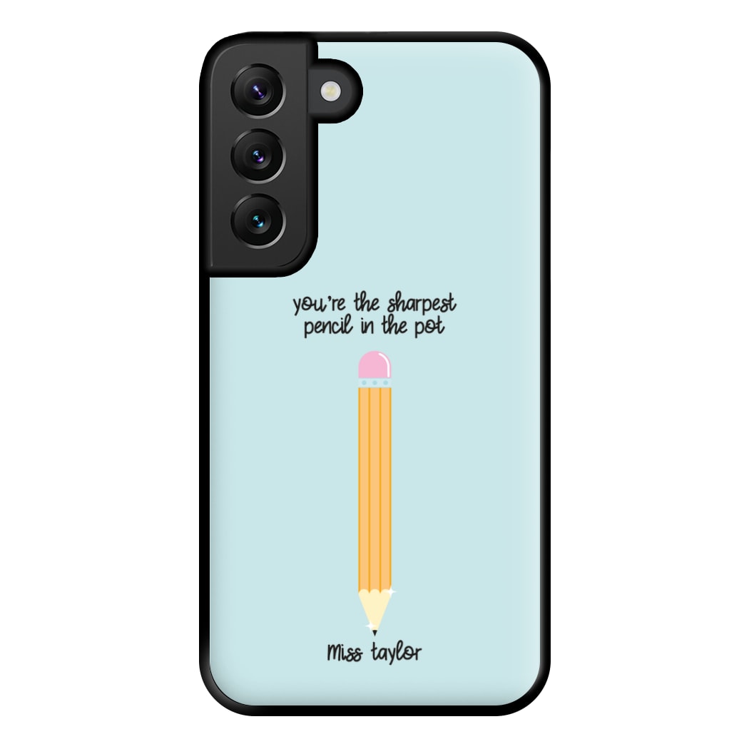 Sharpest Pencil In The Pot - Personalised Teachers Gift Phone Case for Galaxy S22 Plus