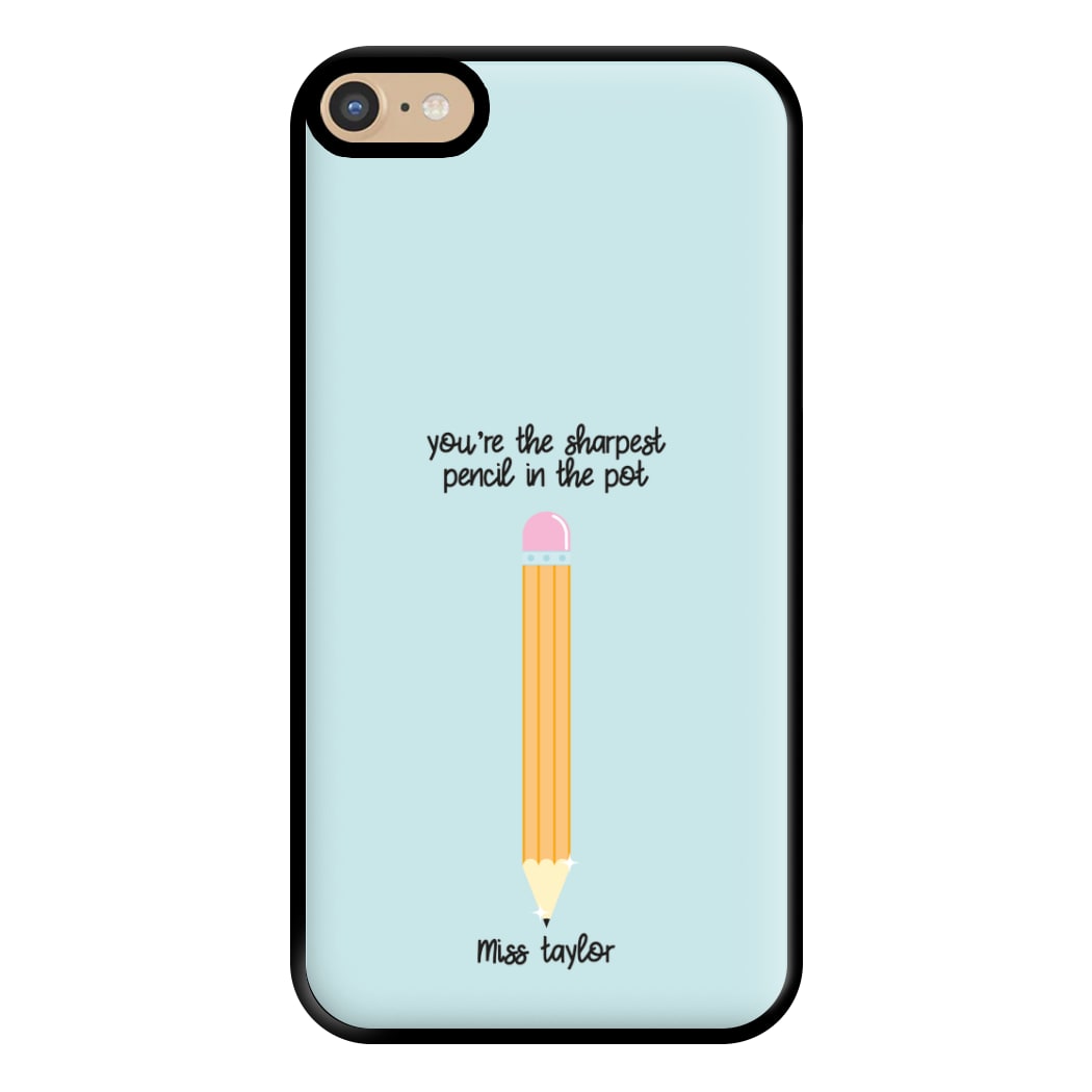 Sharpest Pencil In The Pot - Personalised Teachers Gift Phone Case for iPhone 6 Plus / 7 Plus / 8 Plus