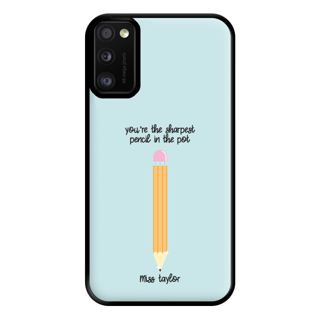 Sharpest Pencil In The Pot - Personalised Teachers Gift Phone Case for Galaxy A41