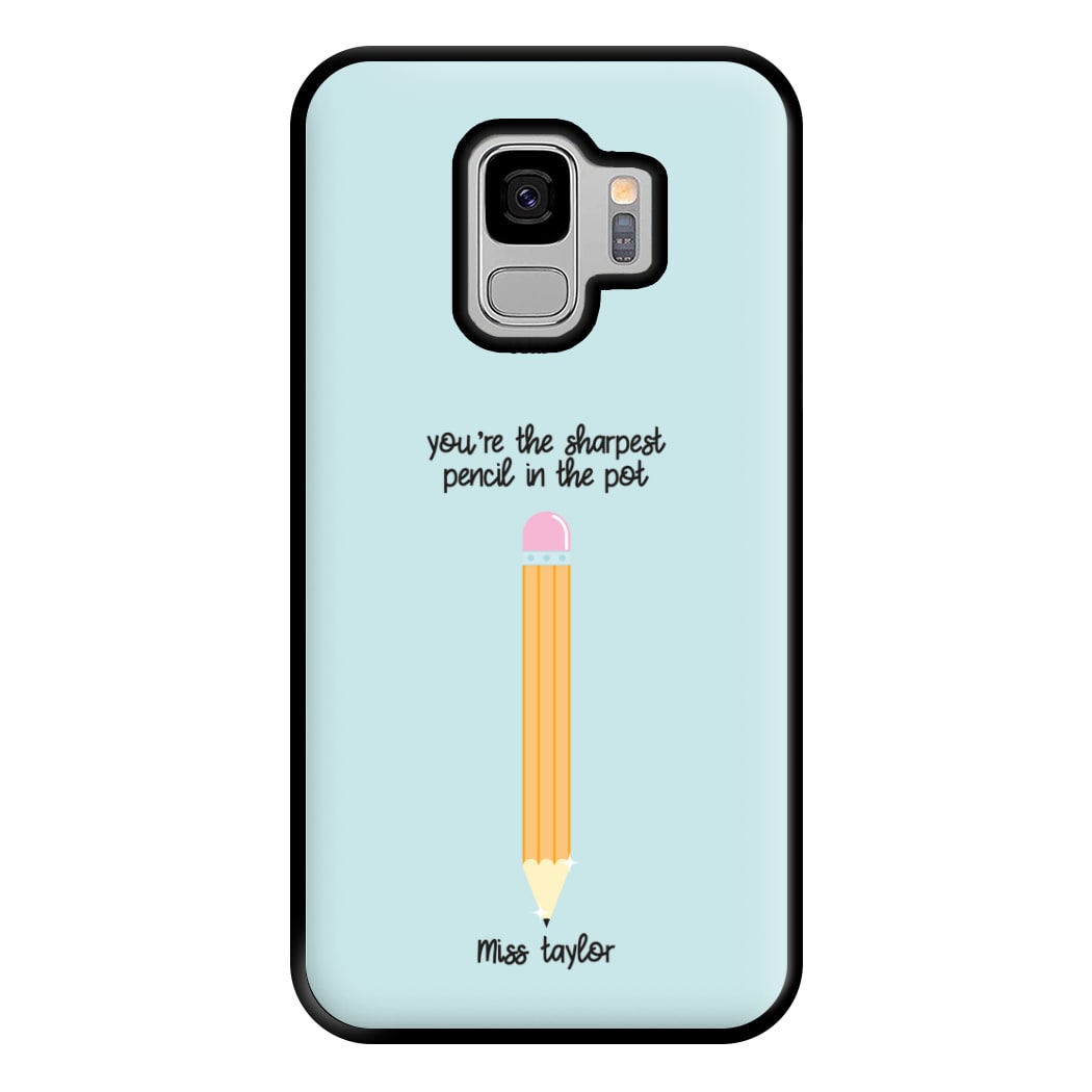 Sharpest Pencil In The Pot - Personalised Teachers Gift Phone Case for Galaxy S9 Plus