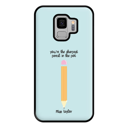 Sharpest Pencil In The Pot - Personalised Teachers Gift Phone Case for Galaxy S9 Plus