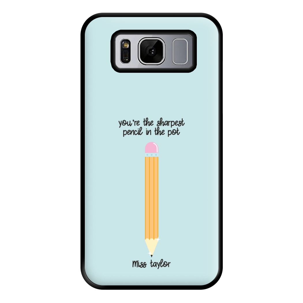 Sharpest Pencil In The Pot - Personalised Teachers Gift Phone Case for Galaxy S8 Plus